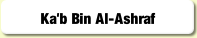 Ka'b Bin Al-Ashraf.